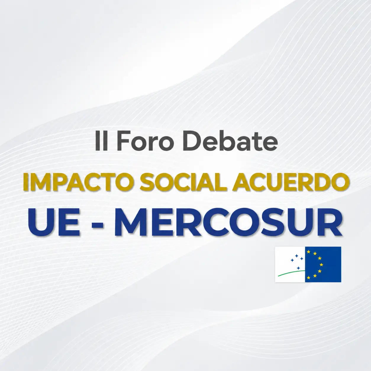 Impacto Social Acuerdo UE-Mercosur – II FORO DEBATE